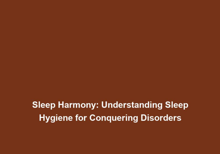 Sleep Harmony: Understanding Sleep Hygiene for Conquering Disorders