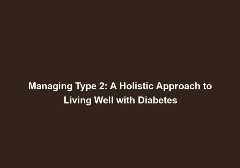 Type 2 Transformation: Navigating Lifestyle and Wellness with Diabetes