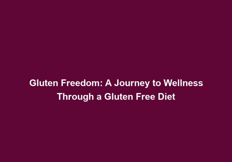 Gluten Freedom: A Journey to Wellness Through a Gluten Free Diet