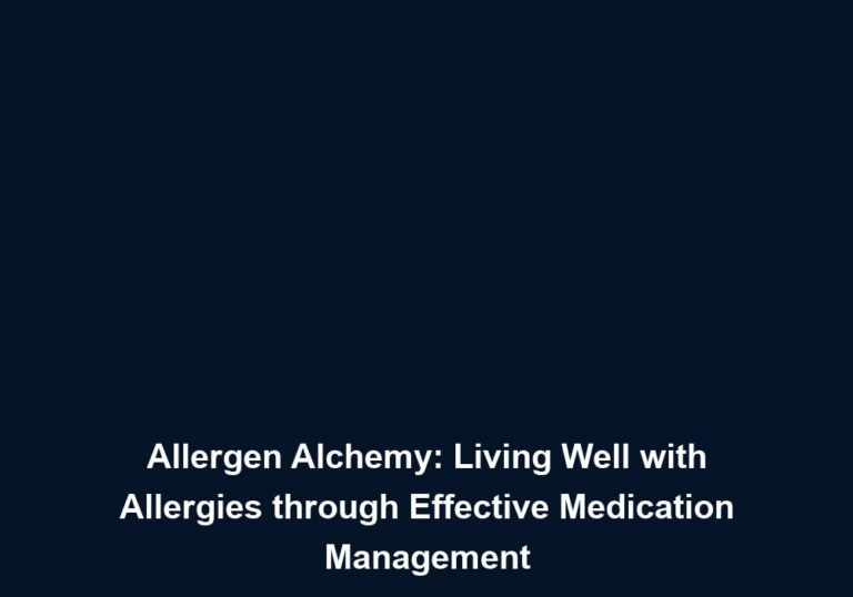 Allergen Alchemy: Living Well with Allergies through Effective Medication Management
