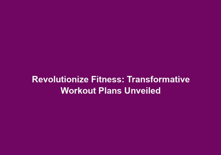 Revolutionize Fitness: Transformative Workout Plans Unveiled