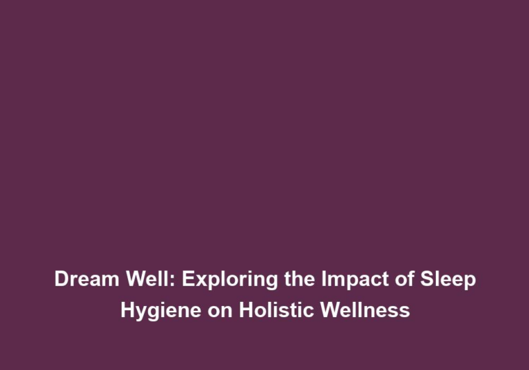 Restful Nightsand Radiant Days: Prioritizing Sleep Hygiene for Overall Wellness