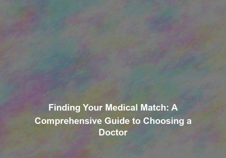 Finding Your Medical Match: A Comprehensive Guide to Choosing a Doctor