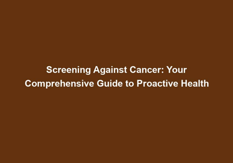 Screening Against Cancer: Your Comprehensive Guide to Proactive Health