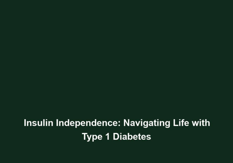 Insulin Independence: Navigating Life with Type 1 Diabetes