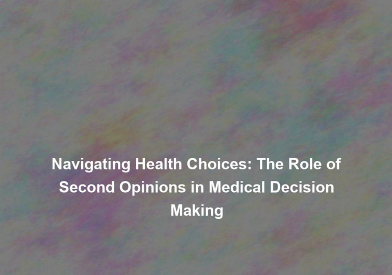 Navigating Health Choices: The Role of Second Opinions in Medical Decision Making
