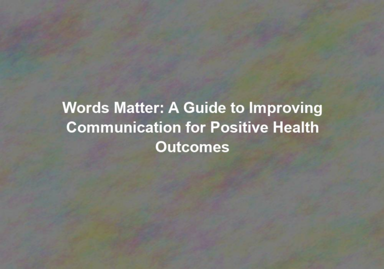 Words Matter: A Guide to Improving Communication for Positive Health Outcomes