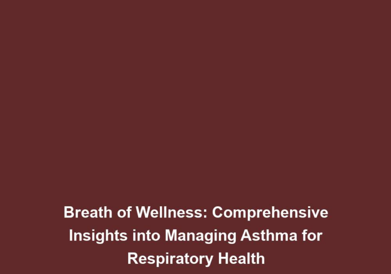 Breath of Wellness: Comprehensive Insights into Managing Asthma for Respiratory Health